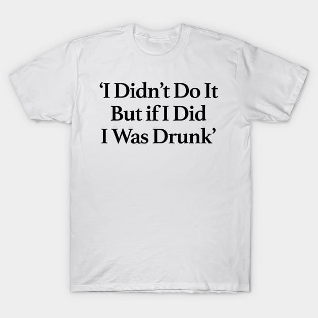 I Didn't Do it T-Shirt by TheCosmicTradingPost